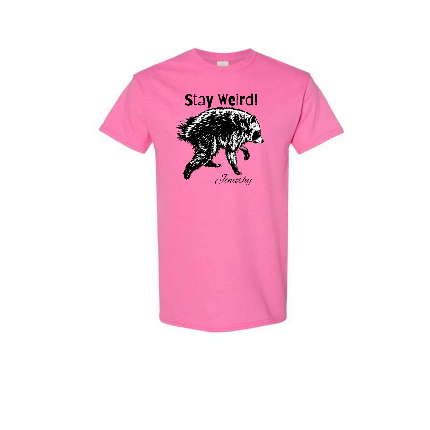 Stay Weird Jimothy T Shirt Unisex Youth and Adult