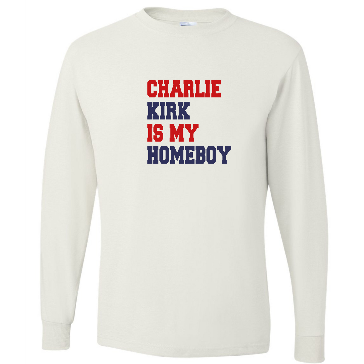 Charlie Kirk Is my Homeboy T Shirt Long Sleeve or Hoodie