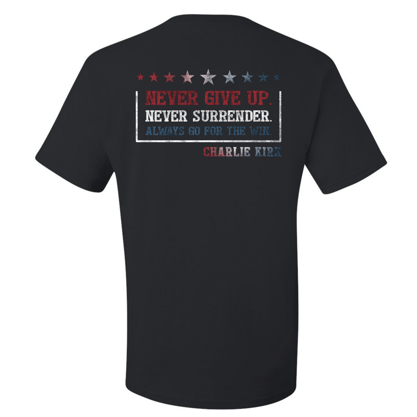 Charlie Kirk Never Give Up T Shirt Long Sleeve or Hoodie