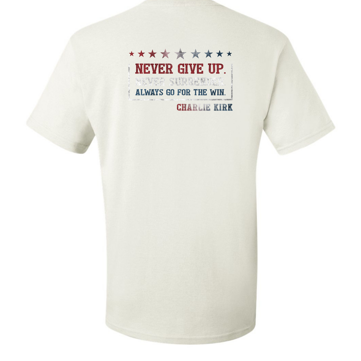 Charlie Kirk Never Give Up T Shirt Long Sleeve or Hoodie