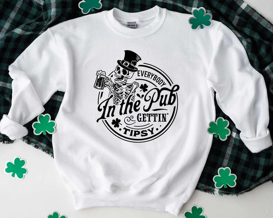Everybody In the Pub Getting Tipsy St Patrick's St Paddy's Day Crewneck or Hoodie