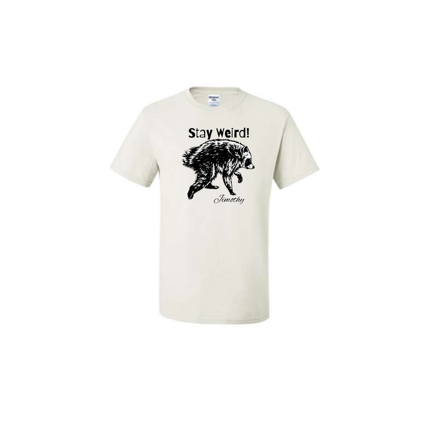 Stay Weird Jimothy T Shirt Unisex Youth and Adult