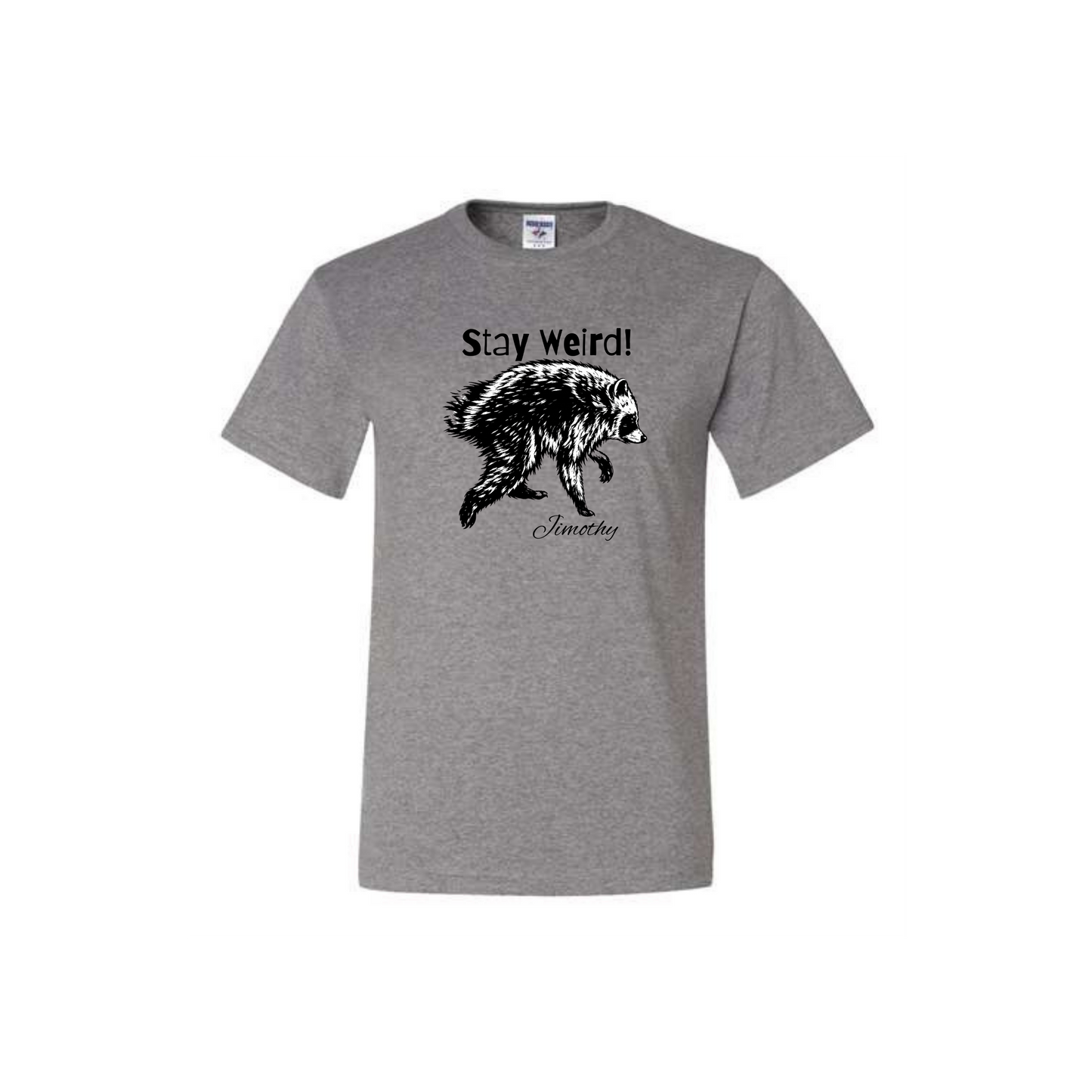 Stay Weird Jimothy T Shirt Unisex Youth and Adult
